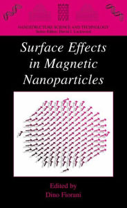 Title: Surface Effects in Magnetic Nanoparticles / Edition 1, Author: Dino Fiorani