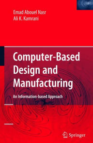 Title: Computer Based Design and Manufacturing / Edition 1, Author: Emad Abouel Nasr