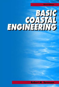 Title: Basic Coastal Engineering / Edition 3, Author: Robert M. Sorensen