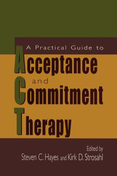 A Practical Guide to Acceptance and Commitment Therapy / Edition 1