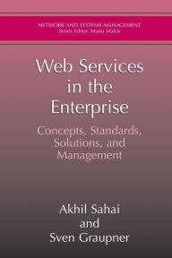 Title: Web Services in the Enterprise: Concepts, Standards, Solutions, and Management, Author: Akhil Sahai