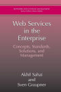 Web Services in the Enterprise: Concepts, Standards, Solutions, and Management