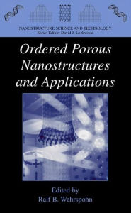 Title: Ordered Porous Nanostructures and Applications / Edition 1, Author: Ralf B. Wehrspohn
