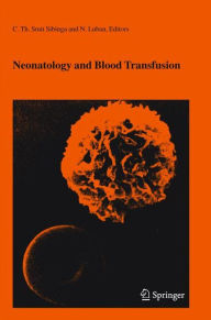 Title: Neonatology and Blood Transfusion / Edition 1, Author: C. Th. Smit-Sibinga