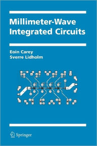 Title: Millimeter-Wave Integrated Circuits / Edition 1, Author: Eoin Carey