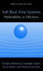 Soft Real-Time Systems: Predictability vs. Efficiency: Predictability vs. Efficiency / Edition 1