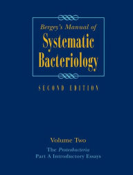 Title: Bergey's Manualï¿½ of Systematic Bacteriology: Volume Two: The Proteobacteria, Part A Introductory Essays / Edition 2, Author: Springer US