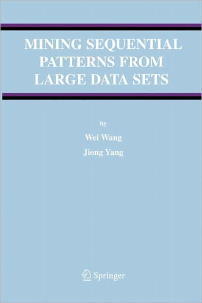 Mining Sequential Patterns from Large Data Sets / Edition 1