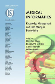 Title: Medical Informatics: Knowledge Management and Data Mining in Biomedicine / Edition 1, Author: Hsinchun Chen