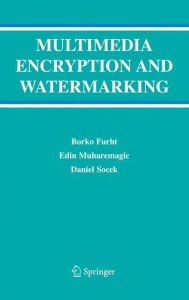 Title: Multimedia Encryption and Watermarking / Edition 1, Author: Borko Furht