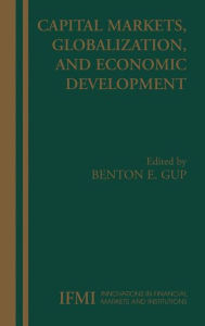 Title: Capital Markets, Globalization, and Economic Development, Author: Benton E. Gup