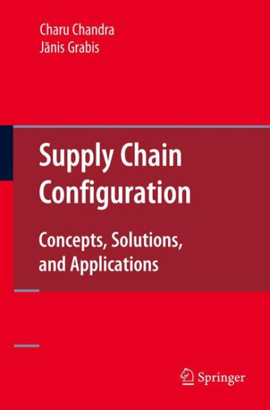 Supply Chain Configuration: Concepts, Solutions, and Applications / Edition 1