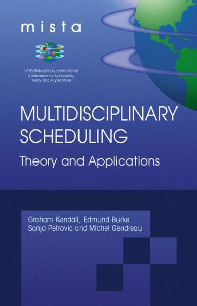 Multidisciplinary Scheduling: Theory and Applications: 1st International Conference, MISTA '03 Nottingham, UK, 13-15 August 2003. Selected Papers / Edition 1