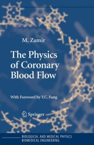 Title: The Physics of Coronary Blood Flow / Edition 1, Author: M. Zamir