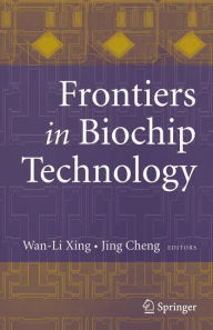 Title: Frontiers in Biochip Technology / Edition 1, Author: Wan-Li Xing