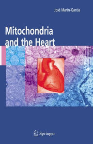 Title: Mitochondria and the Heart / Edition 1, Author: Josï Marïn-Garcïa