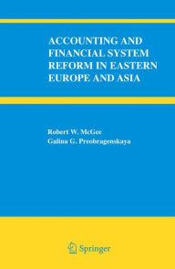 Title: Accounting and Financial System Reform in Eastern Europe and Asia / Edition 1, Author: Robert W. McGee