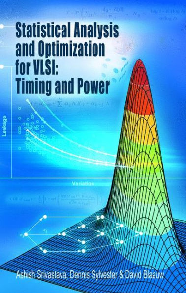 Statistical Analysis and Optimization for VLSI: Timing and Power / Edition 1