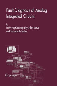 Title: Fault Diagnosis of Analog Integrated Circuits / Edition 1, Author: Prithviraj Kabisatpathy