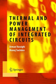 Title: Thermal and Power Management of Integrated Circuits / Edition 1, Author: Arman Vassighi