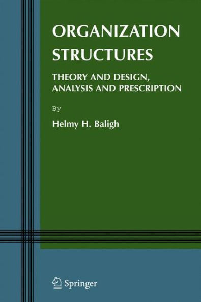 Organization Structures: Theory and Design, Analysis and Prescription / Edition 1