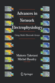 Title: Advances in Network Electrophysiology: Using Multi-Electrode Arrays / Edition 1, Author: Makoto Taketani