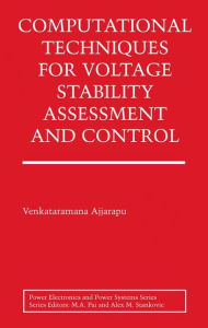 Title: Computational Techniques for Voltage Stability Assessment and Control / Edition 1, Author: Venkataramana Ajjarapu