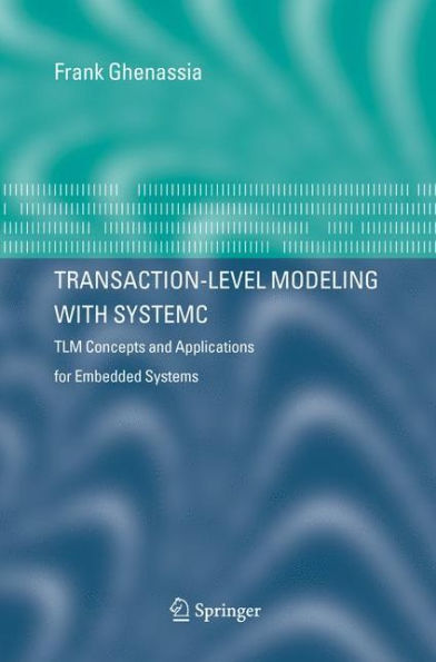 Transaction-Level Modeling with SystemC: TLM Concepts and Applications for Embedded Systems