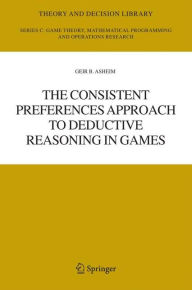 Title: The Consistent Preferences Approach to Deductive Reasoning in Games, Author: Geir B. Asheim