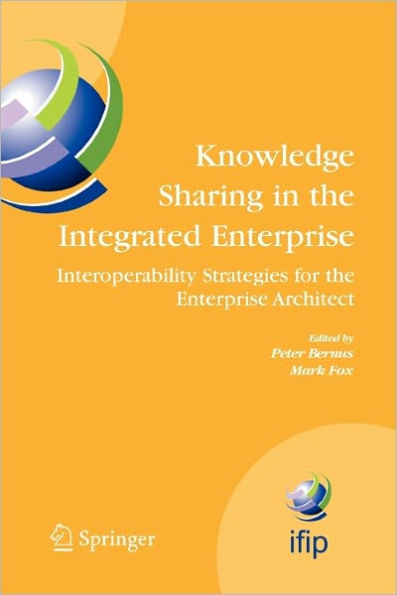 Knowledge Sharing in the Integrated Enterprise: Interoperability Strategies for the Enterprise Architect