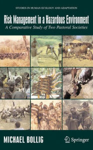 Title: Risk Management in a Hazardous Environment: A Comparative Study of two Pastoral Societies / Edition 1, Author: Michael Bollig