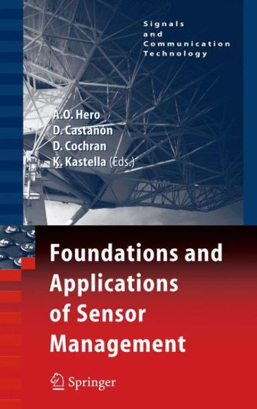 Foundations and Applications of Sensor Management / Edition 1
