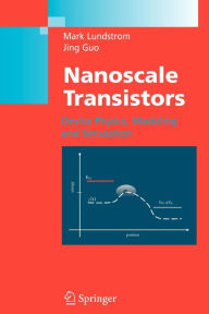 Title: Nanoscale Transistors: Device Physics, Modeling and Simulation / Edition 1, Author: Mark Lundstrom