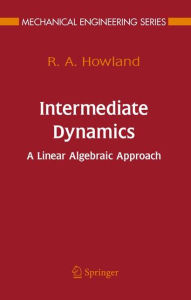 Title: Intermediate Dynamics: A Linear Algebraic Approach / Edition 1, Author: R.A. Howland
