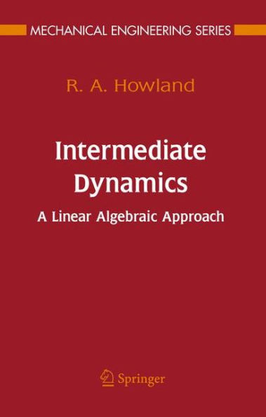 Intermediate Dynamics: A Linear Algebraic Approach / Edition 1