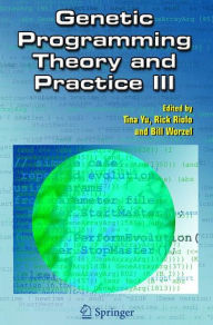 Title: Genetic Programming Theory and Practice III / Edition 1, Author: Tina Yu