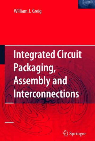 Integrated Circuit Packaging, Assembly and Interconnections / Edition 1