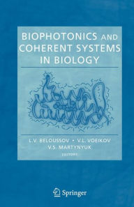 Title: Biophotonics and Coherent Systems in Biology / Edition 1, Author: L.V. Beloussov