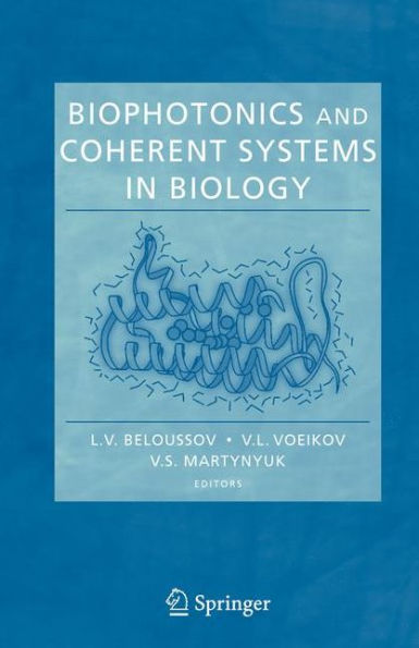 Biophotonics and Coherent Systems in Biology / Edition 1