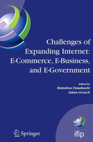 Title: Challenges of Expanding Internet: E-Commerce, E-Business, and E-Government: 5th IFIP Conference on e-Commerce, e-Business, and e-Government (I3E'2005), October 28-30 2005, Poznan, Poland / Edition 1, Author: Matohisa Funabashi