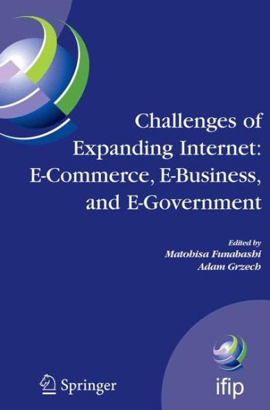 Challenges of Expanding Internet: E-Commerce, E-Business, and E-Government: 5th IFIP Conference on e-Commerce, e-Business, and e-Government (I3E'2005), October 28-30 2005, Poznan, Poland / Edition 1