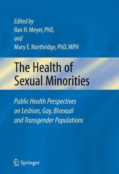 The Health of Sexual Minorities: Public Health Perspectives on Lesbian, Gay, Bisexual and Transgender Populations / Edition 1