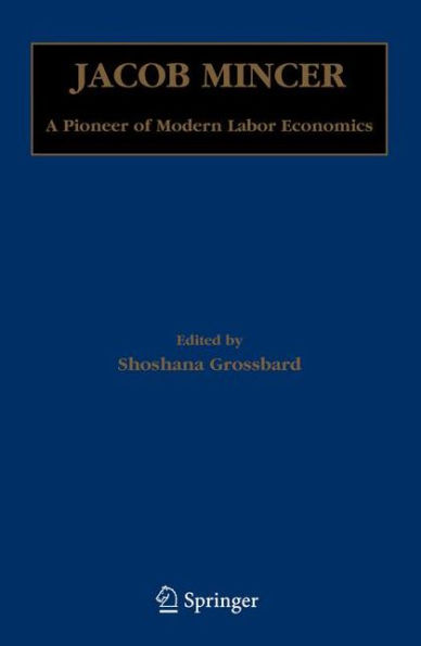 Jacob Mincer: A Pioneer of Modern Labor Economics / Edition 1