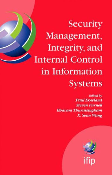 Security Management, Integrity, and Internal Control Information Systems: IFIP TC-11 WG 11.1 & 11.5 Joint Working Conference