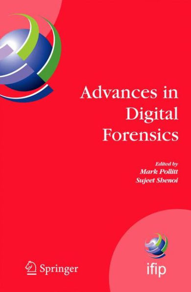 Advances in Digital Forensics: IFIP International Conference on Digital Forensics, National Center for Forensic Science, Orlando, Florida, February 13-16, 2005 / Edition 1
