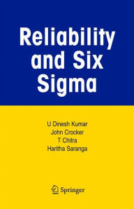 Title: Reliability and Six Sigma / Edition 1, Author: U Dinesh Kumar