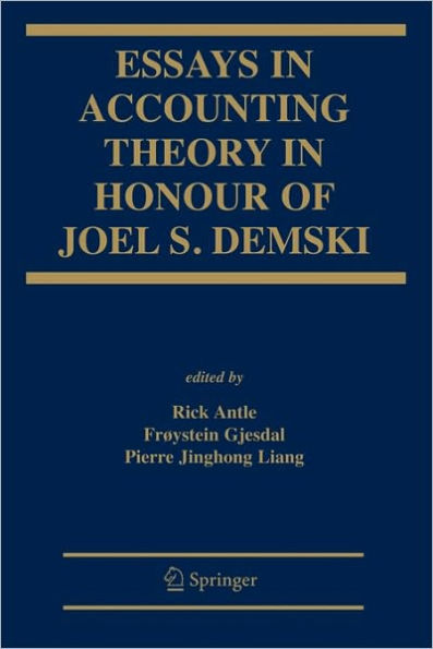 Essays in Accounting Theory in Honour of Joel S. Demski / Edition 1