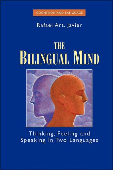 The Bilingual Mind: Thinking, Feeling and Speaking in Two Languages / Edition 1