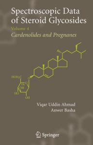 Title: Spectroscopic Data of Steroid Glycosides: Volume 4 / Edition 1, Author: Viqar Uddin Ahmad