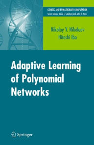Title: Adaptive Learning of Polynomial Networks: Genetic Programming, Backpropagation and Bayesian Methods, Author: Nikolay Nikolaev
